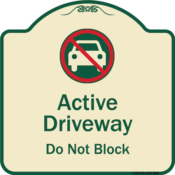 Signmission Designer Series-Active Driveway Do Not Block W/ Graphic Heavy-Gauge Alum, 18" x 18", TG-1818-9999 A-DES-TG-1818-9999 - main